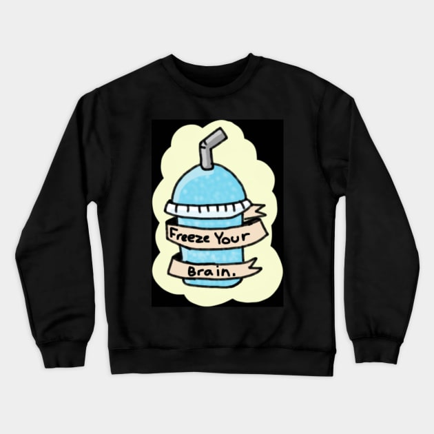 Freeze your brain slushie Crewneck Sweatshirt by VinnyRoseland